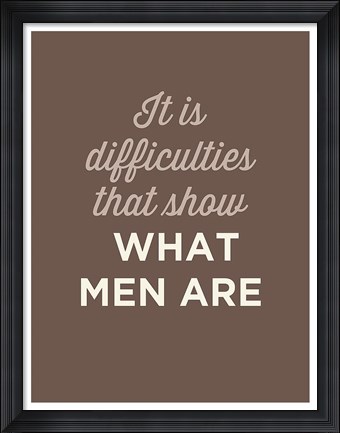 Framed What Men Are Print