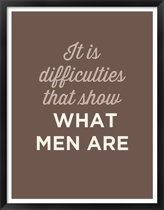 Framed What Men Are Print