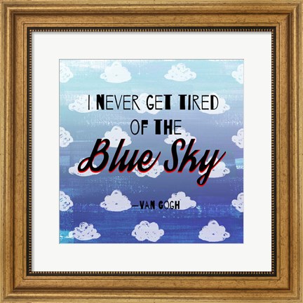 Framed I Never Get Tired of the Blue Sky (Day) Print