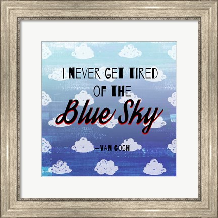Framed I Never Get Tired of the Blue Sky (Day) Print
