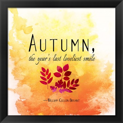 Framed Autumn, the Year&#39;s Last Loveliest Smile Print