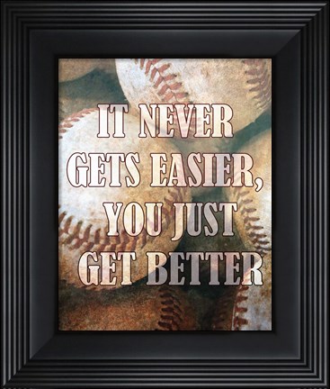 Framed Just Get Better Print
