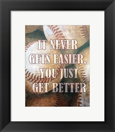 Framed Just Get Better Print