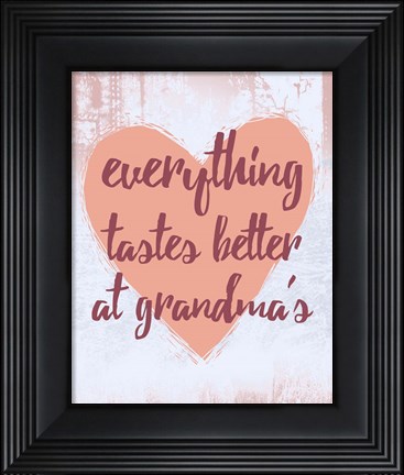 Framed Everything Tastes Better at Grandma&#39;s Print