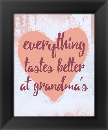 Framed Everything Tastes Better at Grandma&#39;s Print