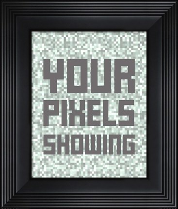 Framed Your Pixels Showing Print