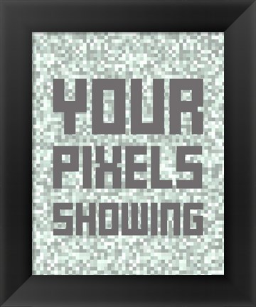 Framed Your Pixels Showing Print