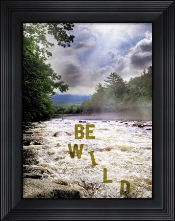 Framed Be Wild Print