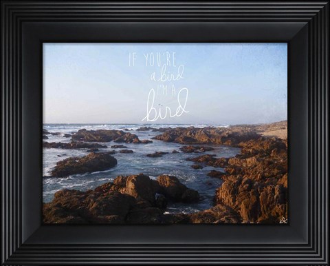 Framed If You&#39;re A Bird 1 Print
