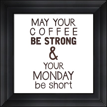 Framed Strong coffee Short Monday Print
