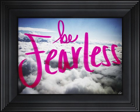 Framed Be Fearless Print
