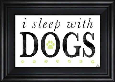 Framed I Sleep with Dogs Print