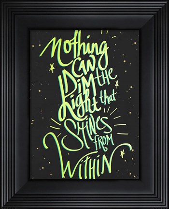 Framed Nothing Can Dim The Light Print