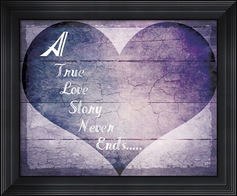 Framed True Love Story Never Ends Print