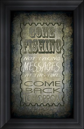Framed Gone Fishing Come Back Tomorrow Print