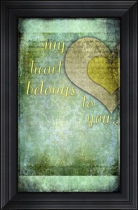 Framed My Heart Belongs To You Print