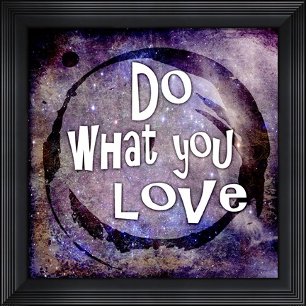 Framed Cosmic - Do What You Love Print