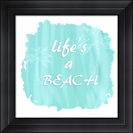 Framed Life&#39;s A Beach Print