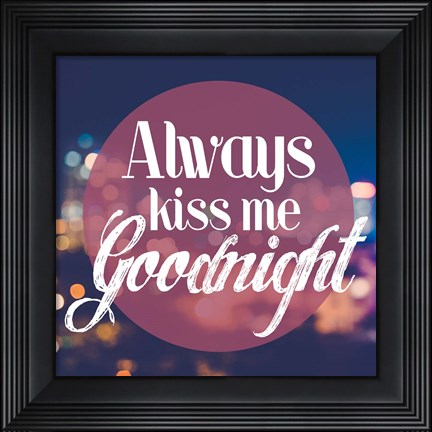 Framed Always Kiss Me Goodnight Blurred Lights Print