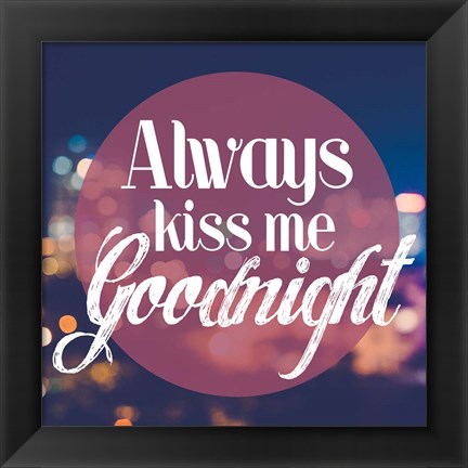 Framed Always Kiss Me Goodnight Blurred Lights Print