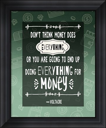 Framed Don&#39;t Think Money Does Everything Print