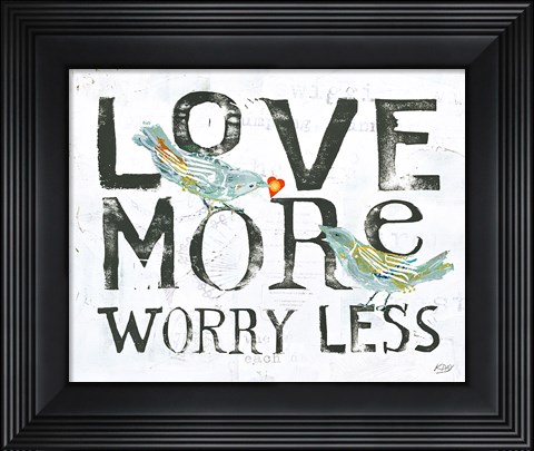 Framed Love More Worry Less Print