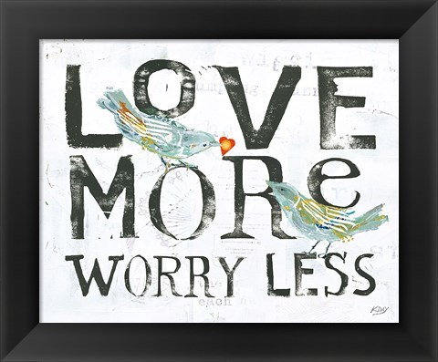 Framed Love More Worry Less Print