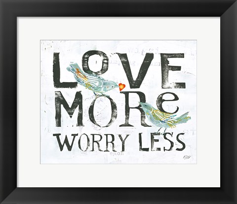 Framed Love More Worry Less Print