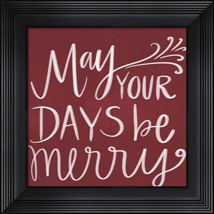 Framed May Your Days Be Merry Print