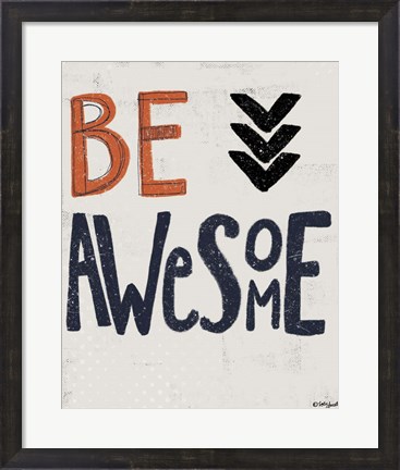 Framed Be Awesome Print
