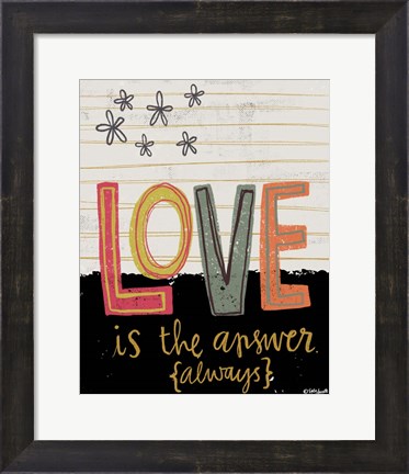 Framed Love is the Answer Always Print