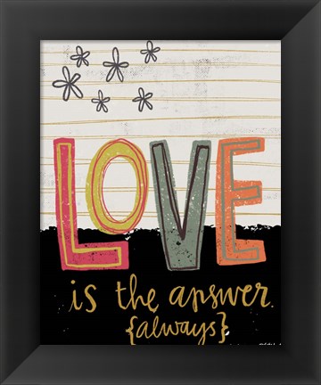 Framed Love is the Answer Always Print