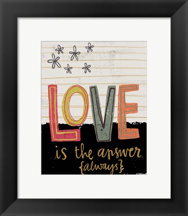 Framed Love is the Answer Always Print