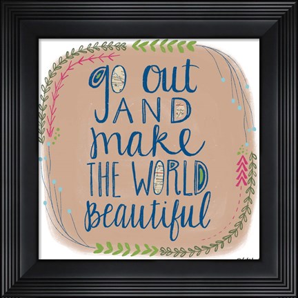 Framed Make the World Beautiful Print