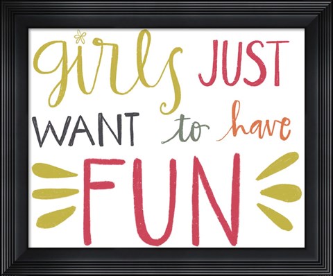 Framed Girls Just Want to Have Fun Print