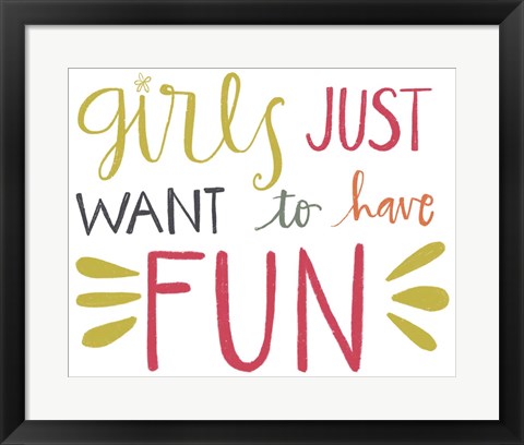 Framed Girls Just Want to Have Fun Print