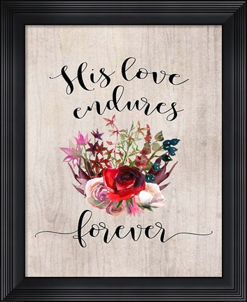 Framed His Love Endures Forever Print