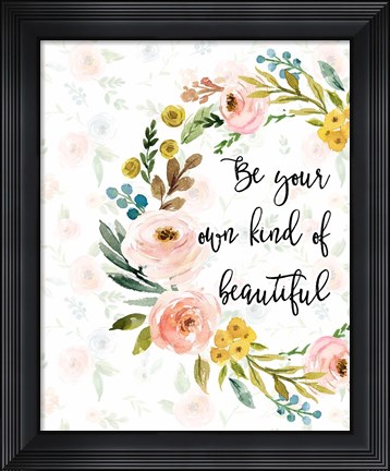 Framed Be Your Own Kind of Beautiful Print