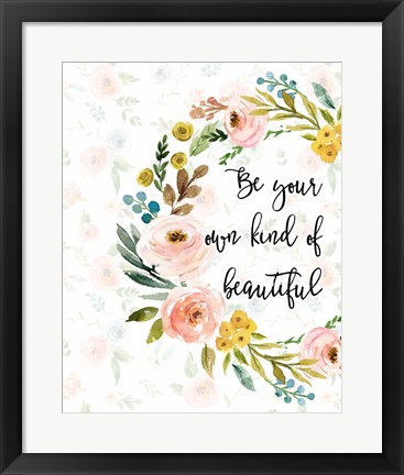 Framed Be Your Own Kind of Beautiful Print