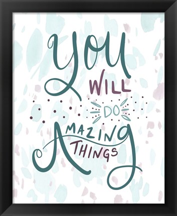 Framed Amazing Things Print