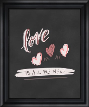 Framed Love is All We Need Print