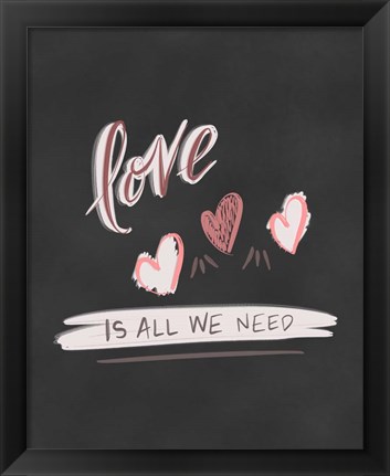 Framed Love is All We Need Print