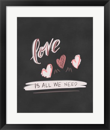 Framed Love is All We Need Print