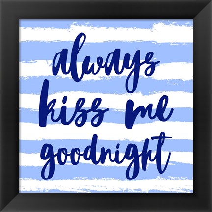 Framed Always Kiss me Goodnight-Blue Print