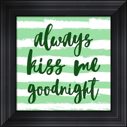 Framed Always Kiss me Goodnight-Green Print