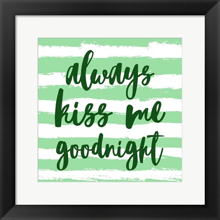 Framed Always Kiss me Goodnight-Green Print