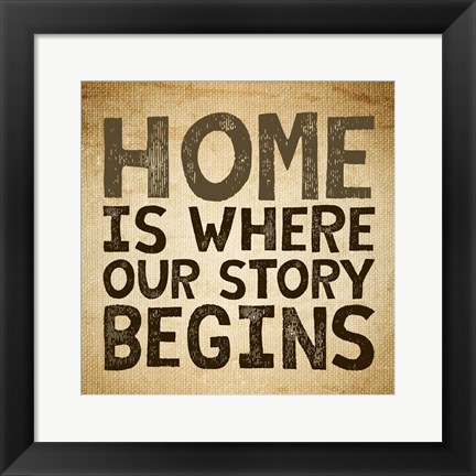 Framed Home Is Where Our Story Begins -Burlap Print