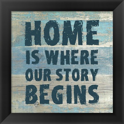 Framed Home is Where Our Story Begins Print