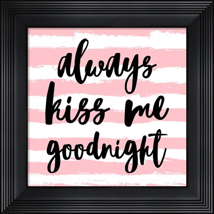 Framed Always Kiss me Goodnight-Pink Print