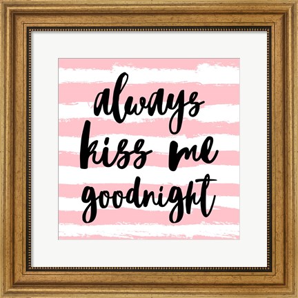 Framed Always Kiss me Goodnight-Pink Print